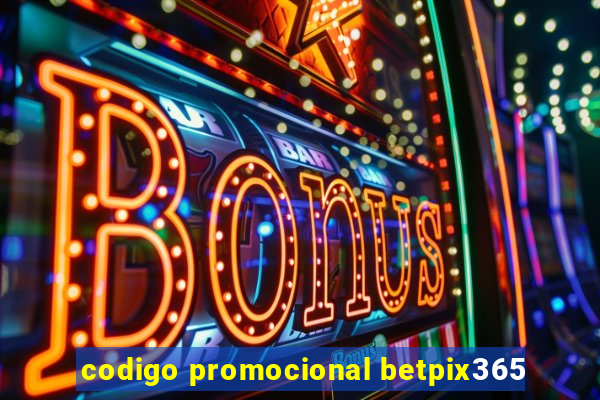 codigo promocional betpix365